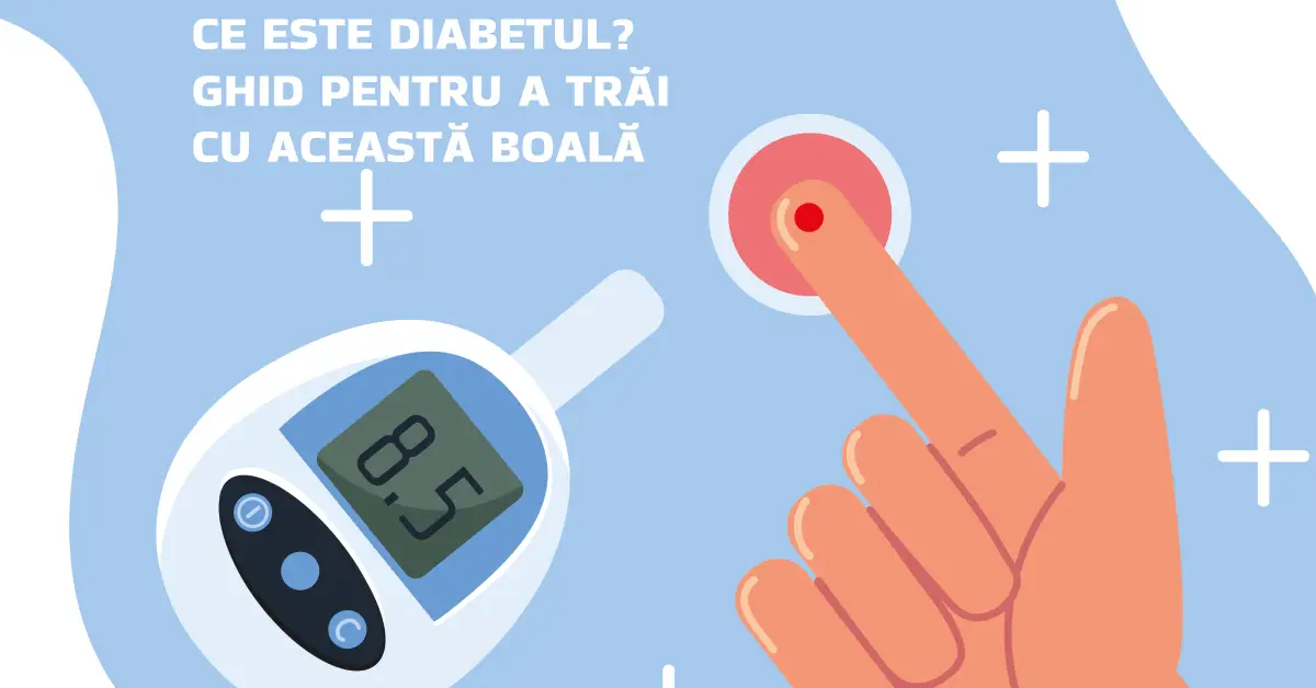 Ce este diabetul? Ghid pentru a trăi cu această boală